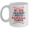 Baseball Mom Funny Moms Against White Baseball Pants Mug | teecentury