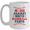 Baseball Mom Funny Moms Against White Baseball Pants Mug | teecentury