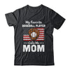 Baseball Mom My Favorite Baseball Player Calls Me Mom T-Shirt & Hoodie | Teecentury.com