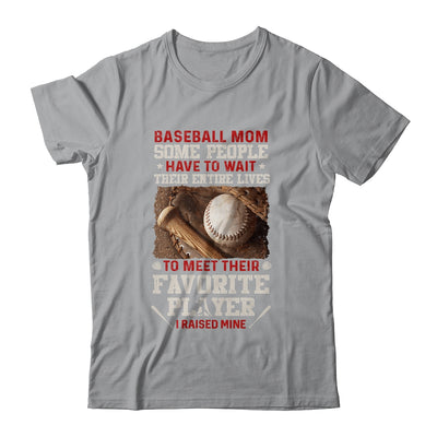 Baseball Mom Some People Have To Wait Their Entire Lives T-Shirt & Hoodie | Teecentury.com