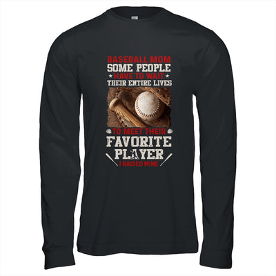 Baseball Mom Some People Have To Wait Their Entire Lives T-Shirt & Hoodie | Teecentury.com
