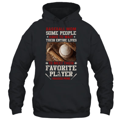 Baseball Mom Some People Have To Wait Their Entire Lives T-Shirt & Hoodie | Teecentury.com