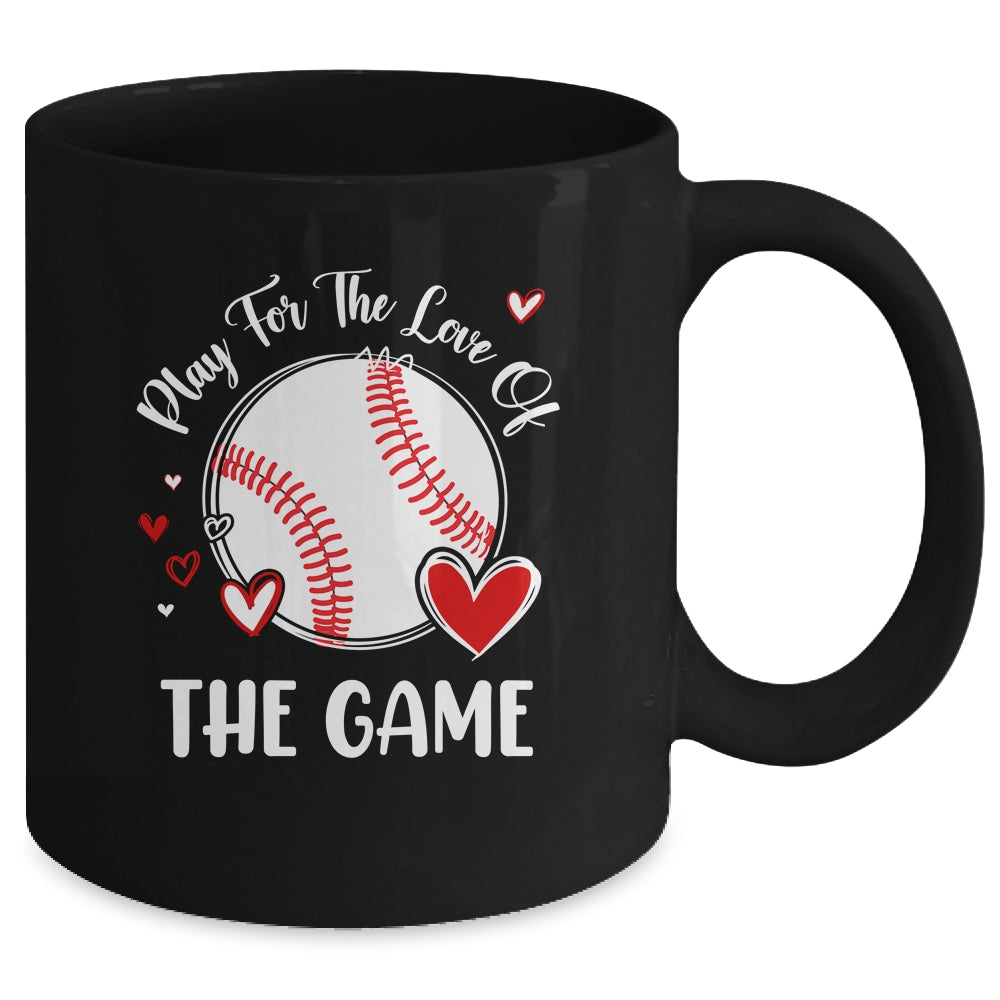 Baseball Play For The Love Of The Game Mug | teecentury
