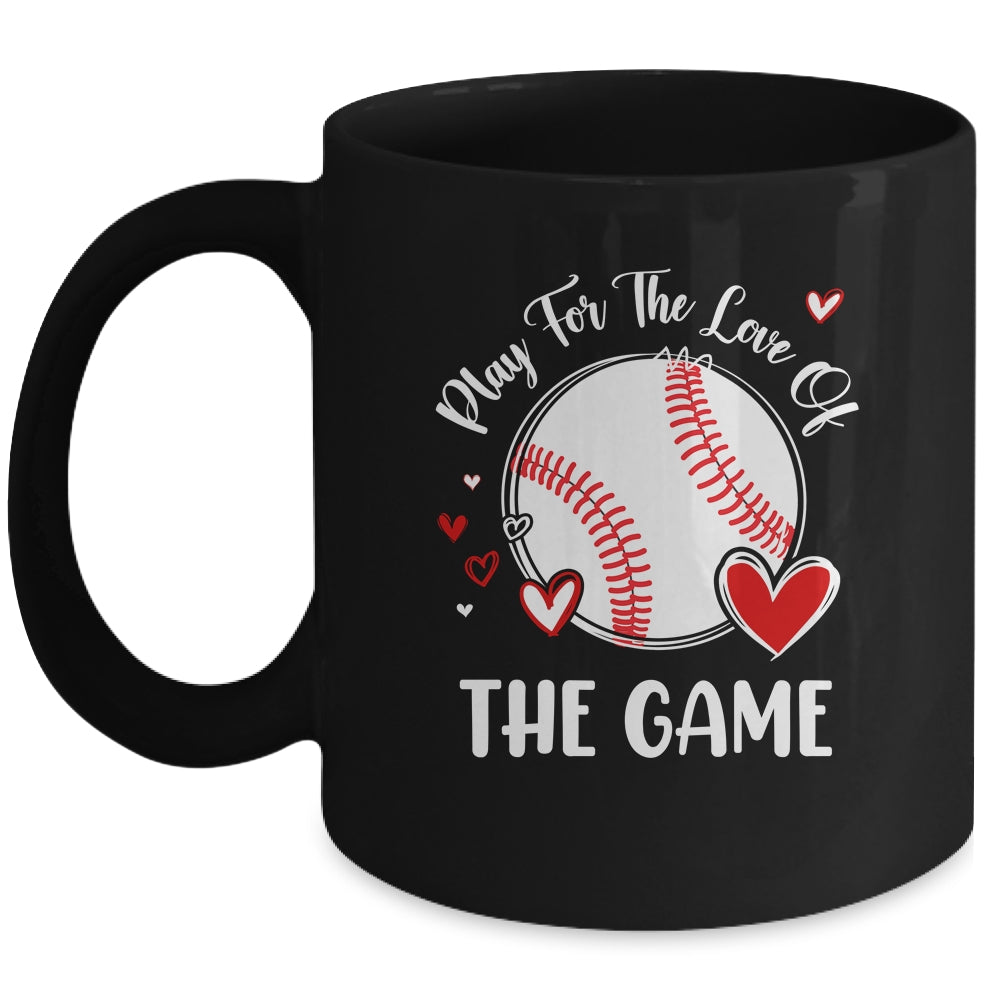Baseball Play For The Love Of The Game Mug | teecentury