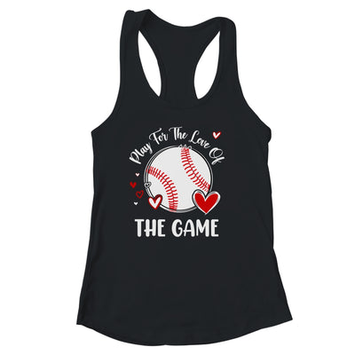 Baseball Play For The Love Of The Game Shirt & Tank Top | teecentury