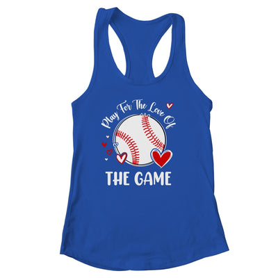 Baseball Play For The Love Of The Game Shirt & Tank Top | teecentury