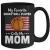 Basketball Mom My Favorite Basketball Player Calls Me Mom Mug Coffee Mug | Teecentury.com