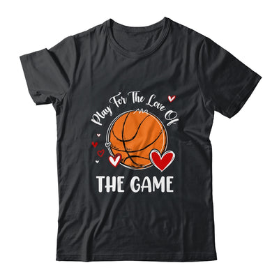 Basketball Play For The Love Of The Game Shirt & Tank Top | teecentury