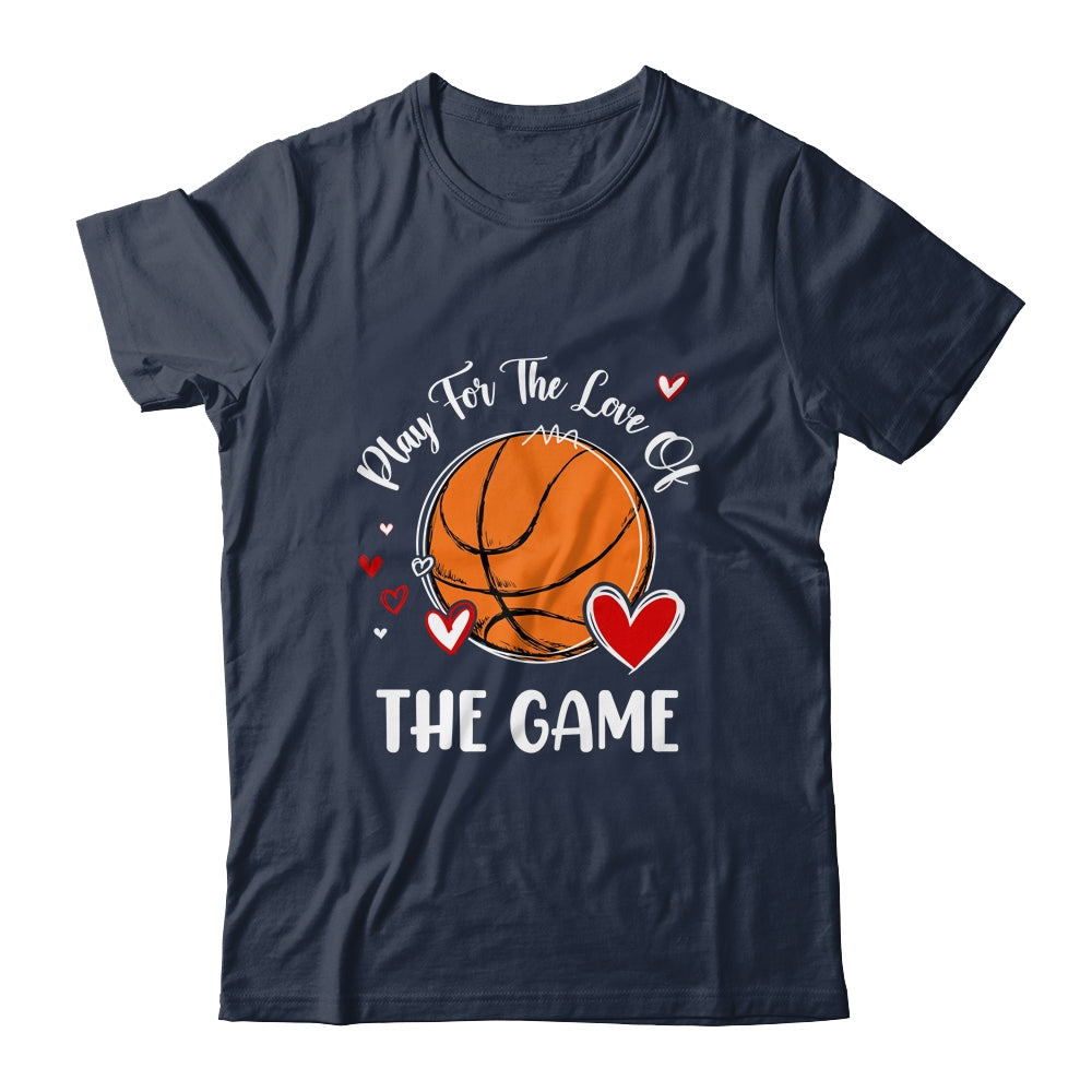 Basketball Play For The Love Of The Game Shirt & Tank Top | teecentury