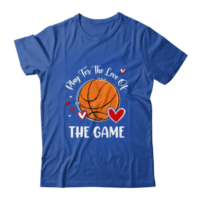 Basketball Play For The Love Of The Game Shirt & Tank Top | teecentury