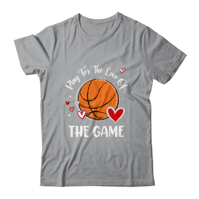 Basketball Play For The Love Of The Game Shirt & Tank Top | teecentury