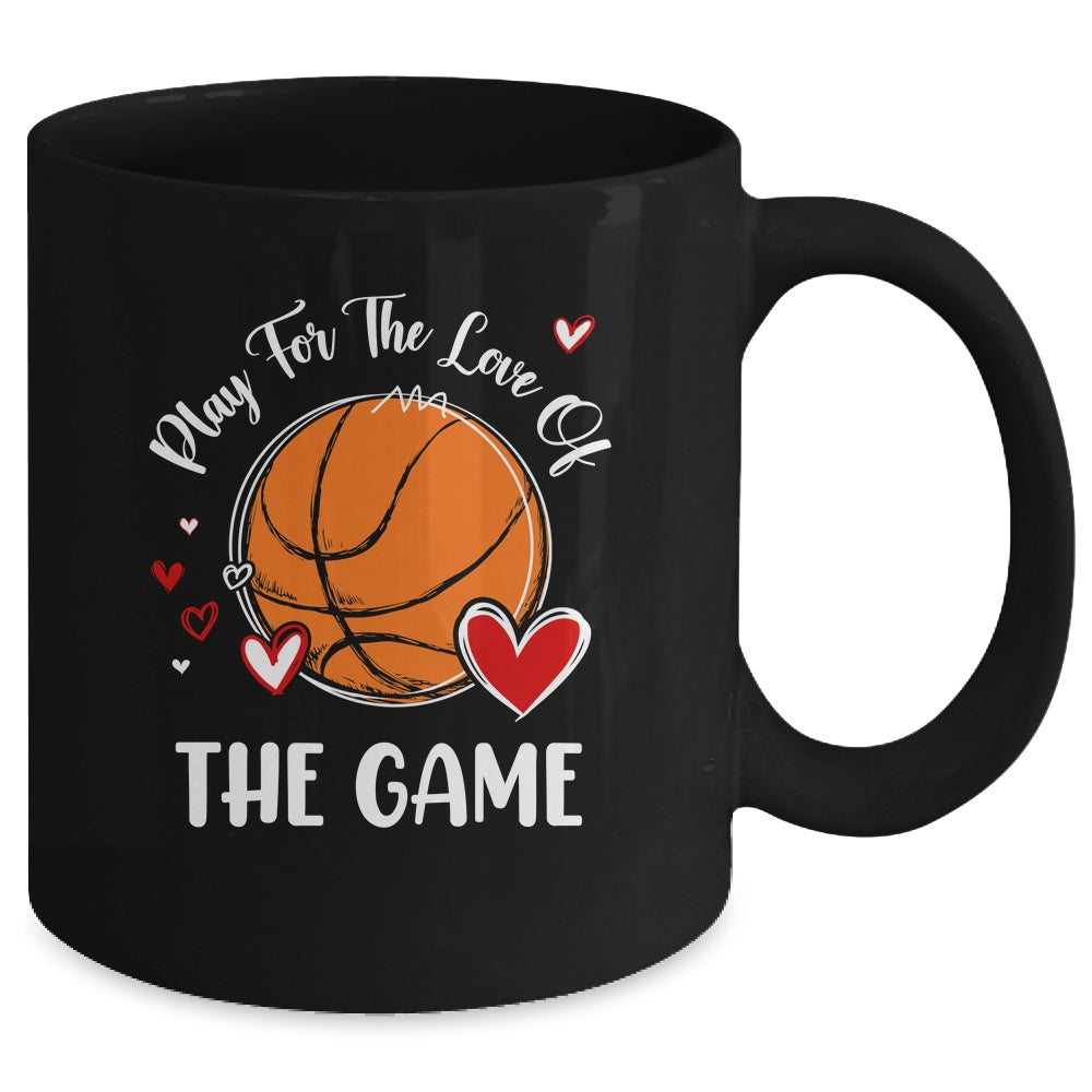 Basketball Play For The Love Of The Game Mug | teecentury