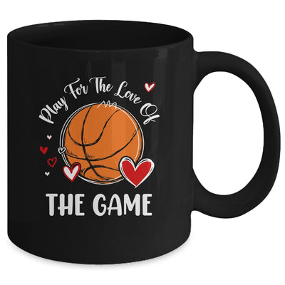 Basketball Play For The Love Of The Game Mug | teecentury
