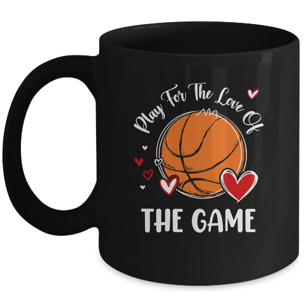 Basketball Play For The Love Of The Game Mug | teecentury