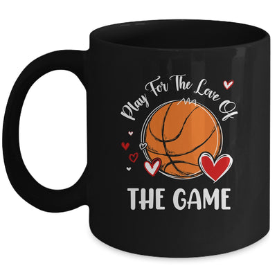 Basketball Play For The Love Of The Game Mug | teecentury