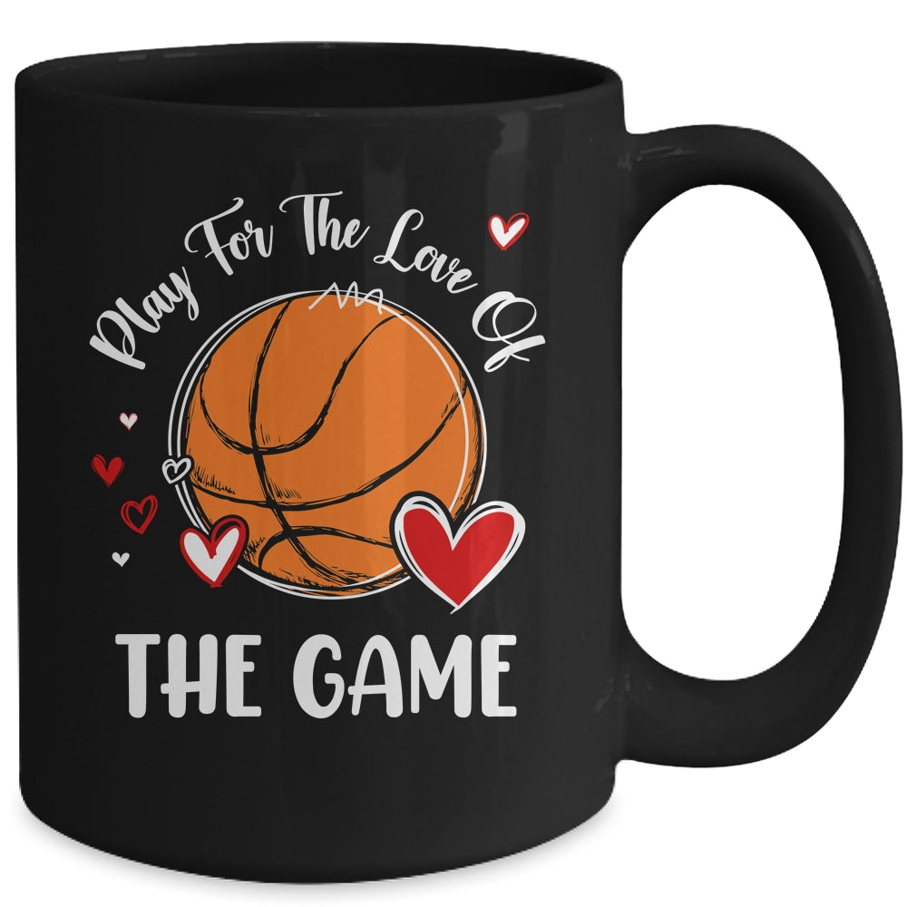 Basketball Play For The Love Of The Game Mug | teecentury