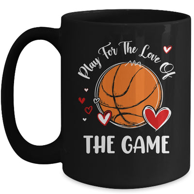 Basketball Play For The Love Of The Game Mug | teecentury