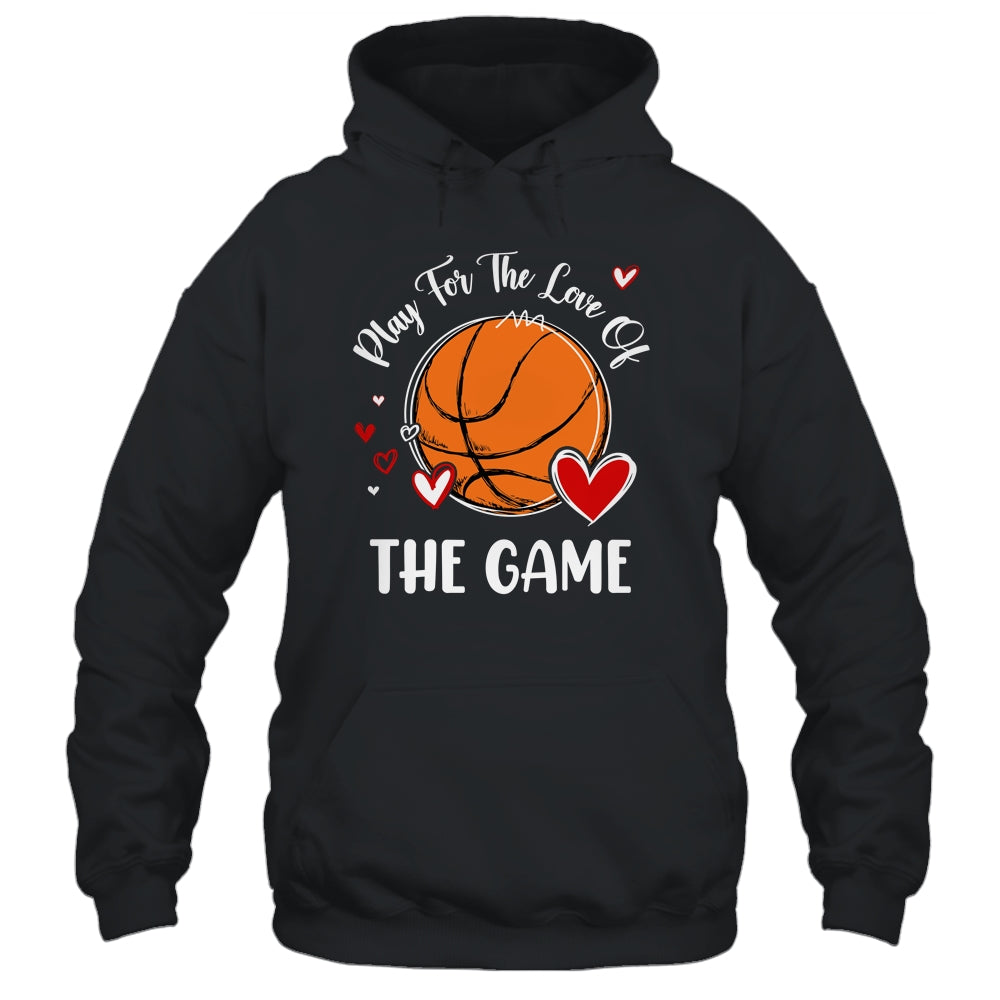 Basketball Play For The Love Of The Game Shirt & Tank Top | teecentury