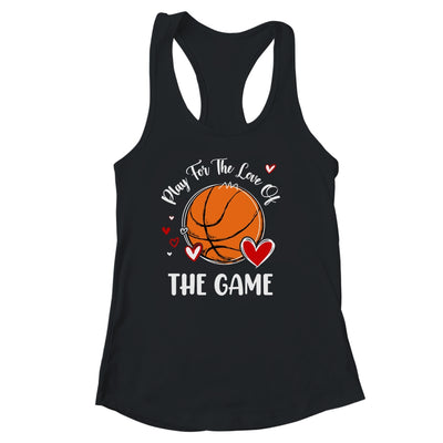 Basketball Play For The Love Of The Game Shirt & Tank Top | teecentury