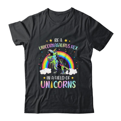 Be A Unicornasaurus Rex In A Field Of Unicorns Cute Gift T-Shirt & Hoodie | Teecentury.com