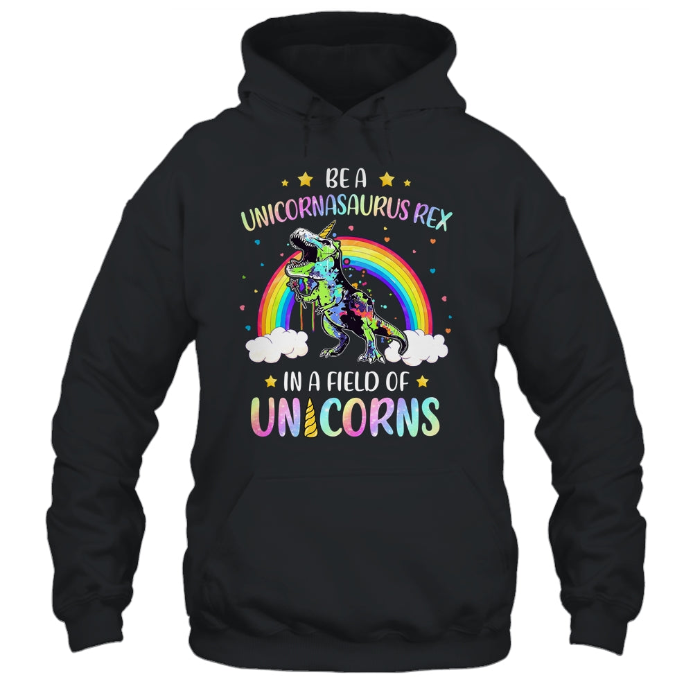 Be A Unicornasaurus Rex In A Field Of Unicorns Cute Gift T-Shirt & Hoodie | Teecentury.com