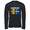 Be Careful Who You Hate It Could Be Someone You Love LGBT T-Shirt & Hoodie | Teecentury.com