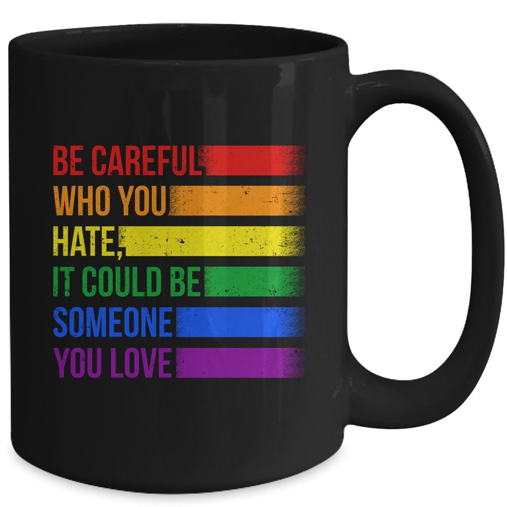 Be Careful Who You Hate LGBT Pride Gay Lesbian Bisexual Mug | teecentury