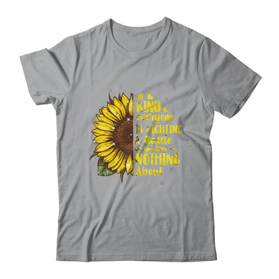 Be Kind Everyone You Meet Is Fighting A Battle Sunflower Shirt & Hoodie | teecentury