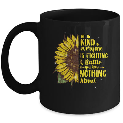 Be Kind Everyone You Meet Is Fighting A Battle Sunflower Mug | teecentury