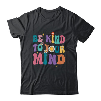 Be Kind To Your Mind Inspirational Women Shirt & Hoodie | teecentury