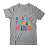 Be Kind To Your Mind Inspirational Women Shirt & Hoodie | teecentury