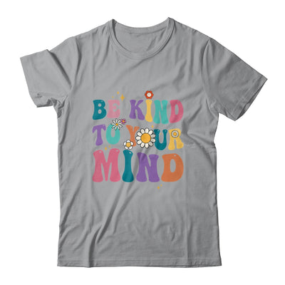 Be Kind To Your Mind Inspirational Women Shirt & Hoodie | teecentury