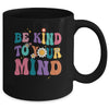 Be Kind To Your Mind Inspirational Women Mug | teecentury