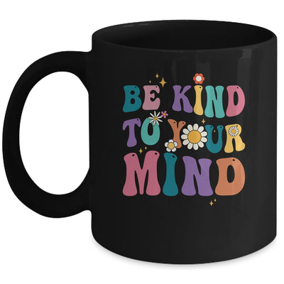 Be Kind To Your Mind Inspirational Women Mug | teecentury