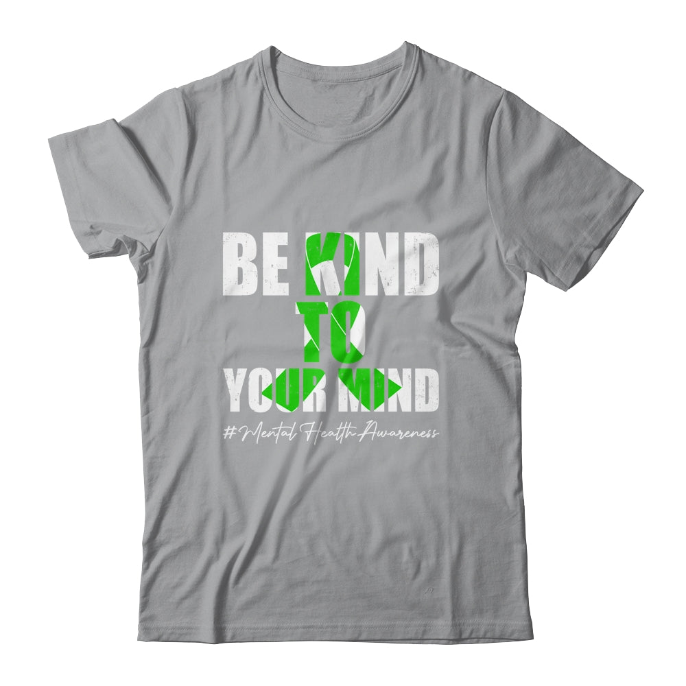 Be Kind To Your Mind Mental Health Awareness Month Green Shirt & Hoodie | teecentury
