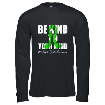 Be Kind To Your Mind Mental Health Awareness Month Green Shirt & Hoodie | teecentury