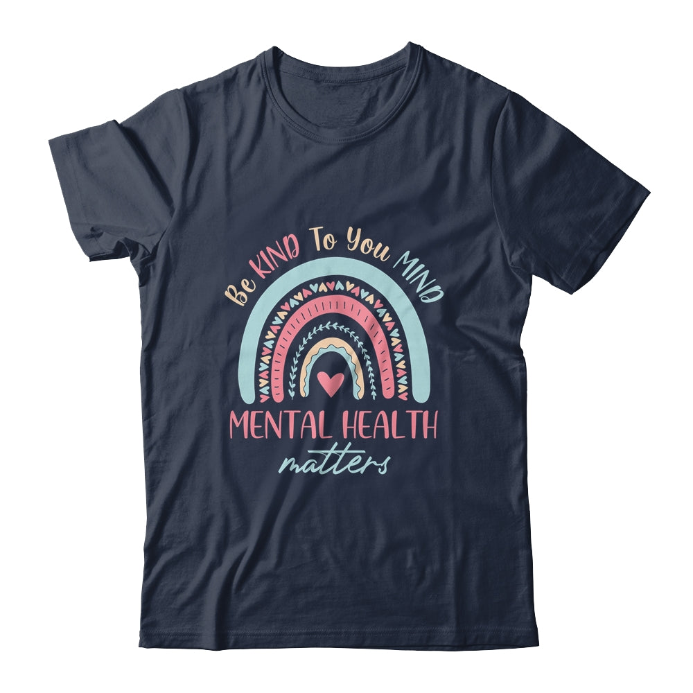 Be Kind To Your Mind Mental Health Matters Awareness T-Shirt & Hoodie | Teecentury.com