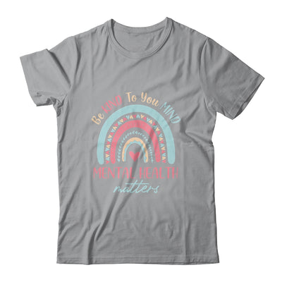 Be Kind To Your Mind Mental Health Matters Awareness T-Shirt & Hoodie | Teecentury.com
