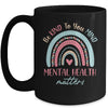 Be Kind To Your Mind Mental Health Matters Awareness Mug Coffee Mug | Teecentury.com
