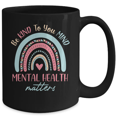 Be Kind To Your Mind Mental Health Matters Awareness Mug Coffee Mug | Teecentury.com