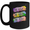 Be Love Be Kind Be You Mug Coffee Mug | Teecentury.com
