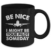 Be Nice I Might Be Your Pilot Someday Funny Future Pilot Mug | teecentury