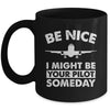 Be Nice I Might Be Your Pilot Someday Funny Future Pilot Mug | teecentury