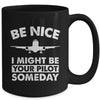 Be Nice I Might Be Your Pilot Someday Funny Future Pilot Mug | teecentury