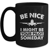 Be Nice I Might Be Your Pilot Someday Funny Future Pilot Mug | teecentury