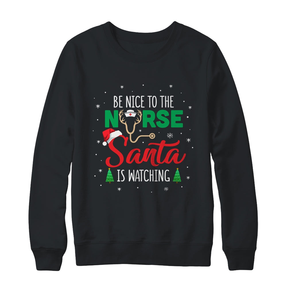 Be Nice To The Nurse Santa Is Watching Christmas Xmas T-Shirt & Sweatshirt | Teecentury.com