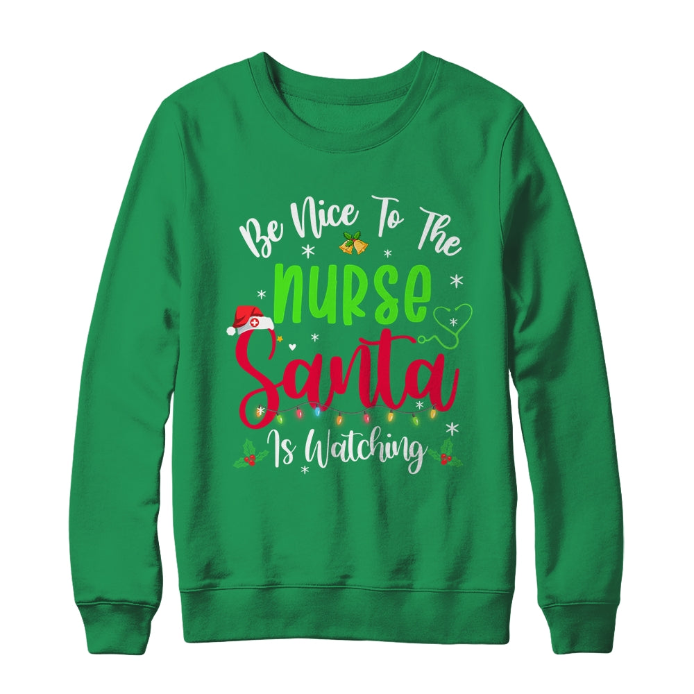 Be Nice To The Nurse Santa Is Watching Funny Christmas Xmas T-Shirt & Sweatshirt | Teecentury.com
