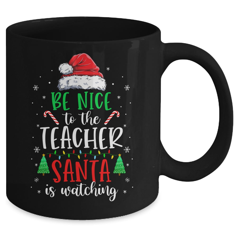Be Nice To The Teacher Santa Is Watching Christmas Teacher Mug Coffee Mug | Teecentury.com
