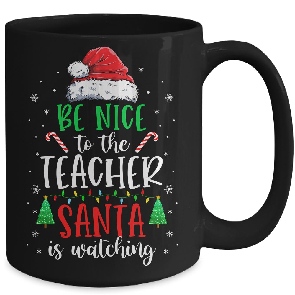 Be Nice To The Teacher Santa Is Watching Christmas Teacher Mug Coffee Mug | Teecentury.com