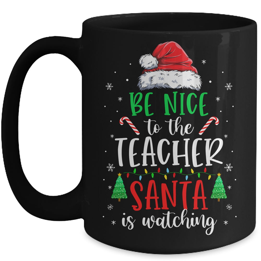 Be Nice To The Teacher Santa Is Watching Christmas Teacher Mug Coffee Mug | Teecentury.com